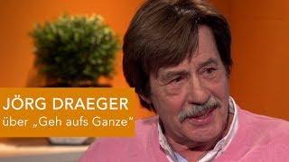 JÖRG DRAEGER über "Geh aufs Ganze"