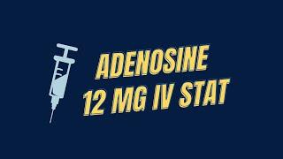 3B Adenosine 12 mg IV stat