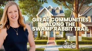 Explore Greenville: Top Communities Along the Swamp Rabbit Trail | Real Estate Investment Guide