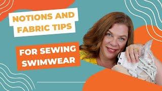 Notions and Fabric Tips for Sewing Swimwear