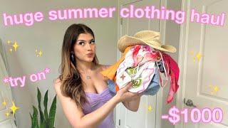 HUGE $1000 SUMMER CLOTHING *TRY-ON* HAUL