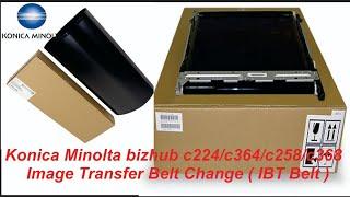 How to change image transfer BELT Konica Minolta bizhub c224/c364/c258/c368 #konica