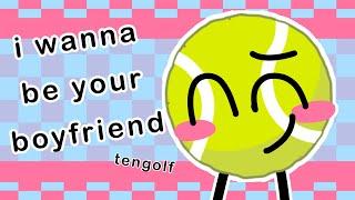 i wanna be your boyfriend // bfdi tengolf // animation meme