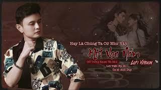 Hay Là Chúng Ta Cứ Như Vậy Một Vạn Năm | Anh Duy | Nhạc Hoa Lời Việt | Lofi Version