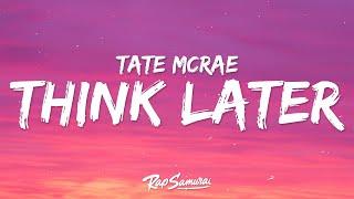 Tate McRae - think later (Lyrics)