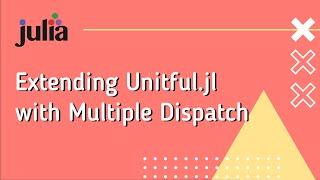 Julia: Extending Unitful with Multiple Dispatch