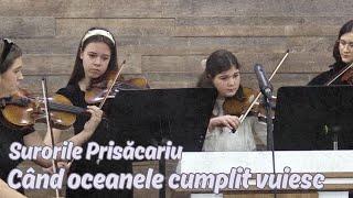 Surorile Prisăcariu | Când oceanele cumplit vuiesc | Live