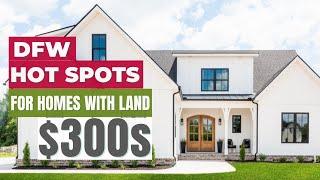 Fort Worth, Texas Real Estate | Best Spots to Find Homes with Land in DFW - $300k Price Range