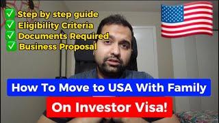 How To Move To USA with FAMILY On Investor Visa!  Step By Step Guide