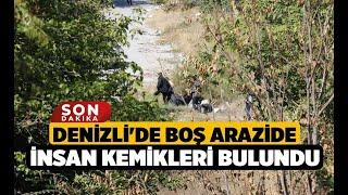 Denizli'de Boş Arazide İnsan Kemikleri Bulundu - Denizli Haberleri - HABERDENİZLİ.COM