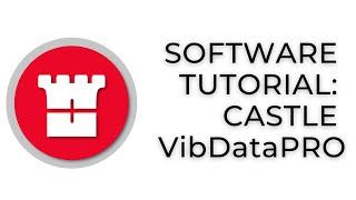 Software Tutorial: How to use Castle Group's VibDataPRO & VibDataLITE software