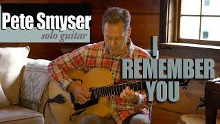 I Remember You | Solo Guitar | Pete Smyser | 7 string Jazz Chord Melody