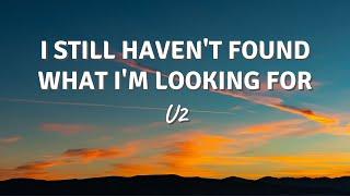 I STILL HAVEN'T FOUND WHAT I'M LOOKING FOR by U2 (Lyric Video)