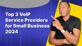 Top 3 VoIP Service Providers for Small Business 2024