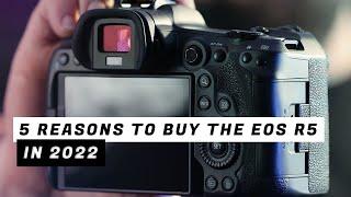 5 Reasons to Buy the EOS R5 in 2022