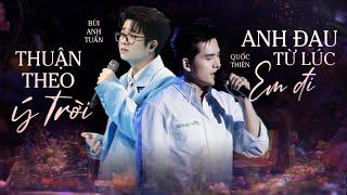 ANH ĐAU TỪ LÚC EM ĐI - QUỐC THIÊN & BÙI ANH TUẤN Chạm Đáy Cảm Xúc Khi Kết Hợp Live Loạt Top Hits