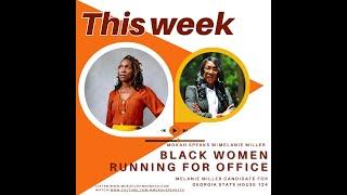 Lets Talk Black Women Running For Office w/Melanie Miller GA State District 124 candidate.