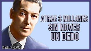 TÉCNICA SECRETA VIP: CREA 3 MILLONES SIN ESFUERZO | NEVILLE GODDARD | LEY DE ATRACCIÓN