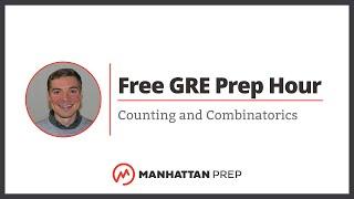 Free GRE Prep Hour: Counting and Combinatorics