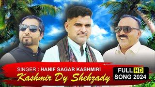 "Kashmir Dy Shehzady Aan |  | Hanif Sagar Kashmiri | New Song 2024 "