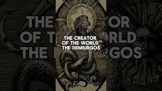 Yahweh as Demiurge and Christ as Serpent - Gnosticism