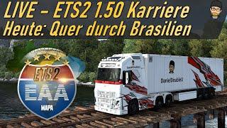  LIVE ETS2 | HEUTE: Quer durch Brasilien auf der EAA | ETS2 1.50 Megamap