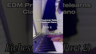 EDM Producer Relearns Classical Piano - Day 2: Liebestraum (Part 2) #bedroomproducer #liszt #piano