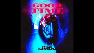 Emrah Karaduman - Good Time (Official Audio)