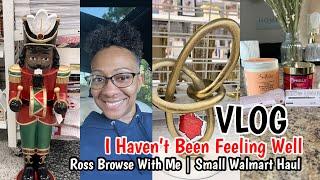 VLOG | I HAVEN’T BEEN FEELING WELL | ROSS BOWSE WITH ME | SMALL WALMART HAUL