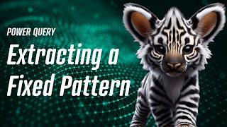 Power Query - Fixed Pattern Extraction 