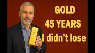 45 years I didn't lose in Gold?