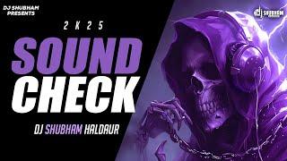 2025 Dj Soundcheck ( IN HIGH BASS EDITION ) DJ Shubham Haldaur