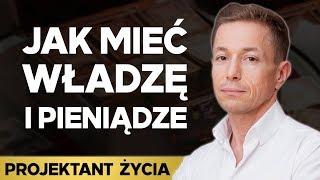 Jak Zdobyć Władzę i Pieniądze - Rafał Mazur | Projektant Życia #2