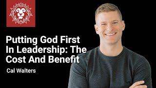 Putting God First in Leadership: The Cost and Benefit with Cal Walters