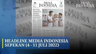 Headline Media Indonesia Sepekan (4 - 11 Juli 2022)