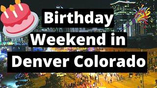 Birthday Weekend in Denver Colorado!!