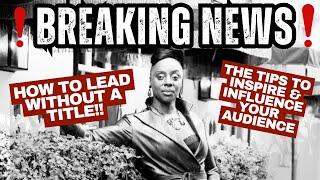 THE SECRET to LEADING without AUTHORITY or a TITLE!!!