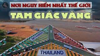 TAM GIÁC VÀNG | Sự Thật về nơi nguy hiểm nhất thế giới