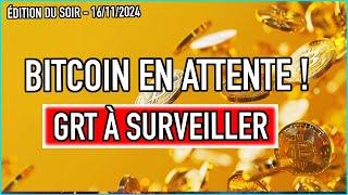 BITCOIN EN ATTENTE  MAIS GRT À SURVEILLER 