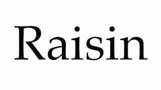 How to Pronounce Raisin