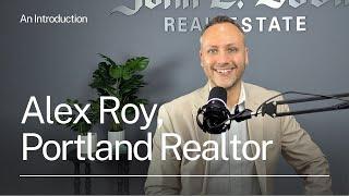 Alex Roy - Portland Realtor - Introduction Video