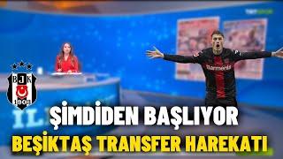 ''Beşiktaş Şimdiden Başlıyor '' | Beşiktaş Transfer Haberleri |