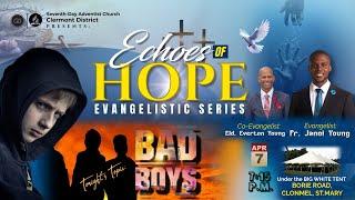 ECHOES OF HOPE | PR. JANOI YOUNG | 2025/04/07  | "BAD BOYS" | 7:15 P.M.