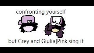 ||FNF||Cover||Confronting yourself but Grey and Giulia|Pink sing it