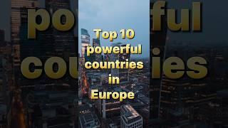 Top 10 powerful countries in Europe  #trendingshorts #top10top #europe #explore #france #britain