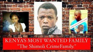 Kenya's most wanted family "The Shimoli Crime Family"