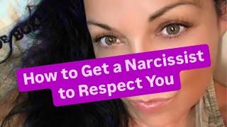 How to Get a Narcissist to Respect You