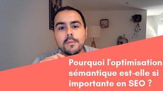 Pourquoi l'optimisation sémantique est-elle si importante en SEO ?