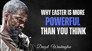 Why Easter is More Powerful Than You think | Denzel Washington