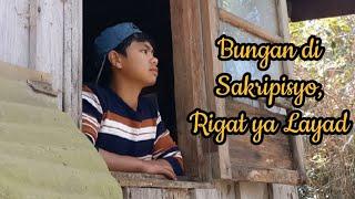 BUNGAN DI SAKRIPISYO, RIGAT YA LAYAD|| An original short film